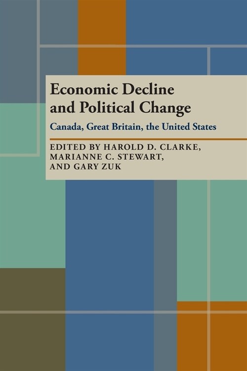 Economic Decline and Political Change: Canada, Great Britain, the United States (Paperback)