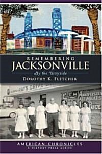 Remembering Jacksonville: By the Wayside (Paperback)