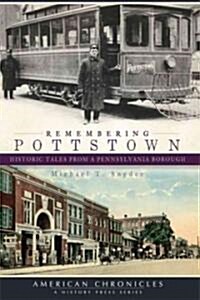 Remembering Pottstown:: Historic Tales from a Pennsylvania Borough (Paperback)