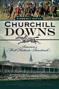 Churchill Downs: Americas Most Historic Racetrack (Paperback)