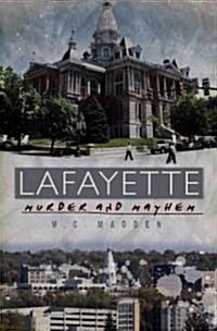 Lafayette Murder & Mayhem (Paperback)