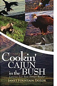 Cookin Cajun in the Bush (Paperback)