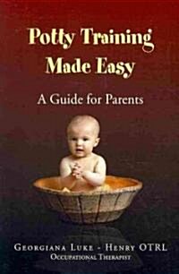 Potty Training Made Easy - A Guide for Parents (Paperback)