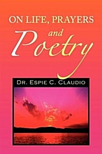 On Life, Prayers and Poetry (Paperback)