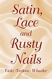 Satin, Lace and Rusty Nails (Paperback)