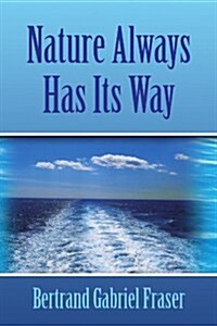 Nature Always Has Its Way (Paperback)