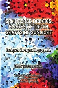 Splintered Dreams, Blades of Truth, Shafts of Sunlight (Paperback)