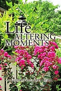 Life Altering Moments (Paperback)