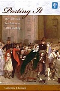 Posting It: The Victorian Revolution in Letter Writing (Paperback)