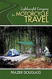 Lightweight Camping for Motorcycle Travel: Revised Edition (Paperback)