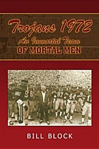 Trojans 1972: An Immortal Team of Mortal Men (Paperback)