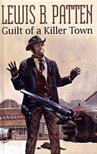 Guilt of a Killer Town (Hardcover, Facsimile ed)