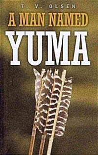 A Man Named Yuma (Hardcover, Reprint)