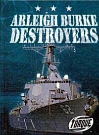 Arleigh Burke Destroyers (Library Binding)