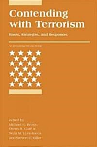 Contending with Terrorism: Roots, Strategies, and Responses (Paperback)