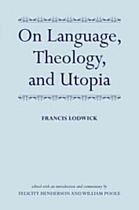 On Language, Theology, and Utopia (Hardcover)
