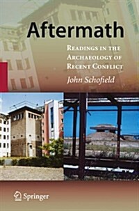 Aftermath: Readings in the Archaeology of Recent Conflict (Paperback)