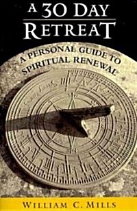 A 30 Day Retreat: A Personal Guide to Spiritual Renewal (Paperback)