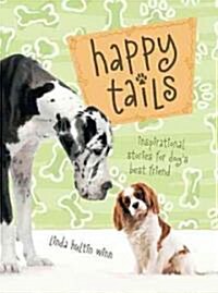 Happy Tails: Inspirational Stories for Dogs Best Friend (Paperback)