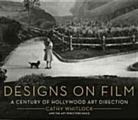 Designs on Film: A Century of Hollywood Art Direction (Hardcover)