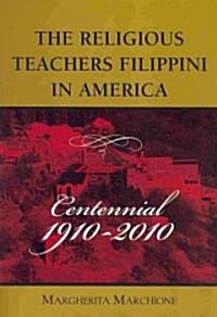 The Religious Teachers Filippini in America: Centennial 1910-2010 (Hardcover)