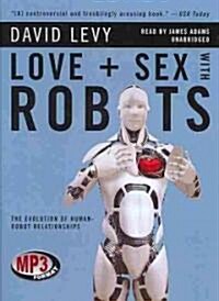 Love + Sex with Robots: The Evolution of Human-Robot Relationships (MP3 CD)