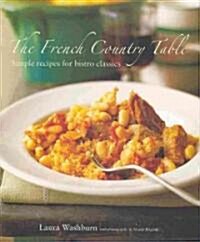 The French Country Table: Simple Recipes for Bistro Classics (Hardcover)