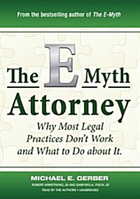 The E-Myth Attorney: Why Most Legal Practices Dont Work and What to Do about It (Audio CD)