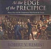 At the Edge of the Precipice: Henry Clay and the Compromise That Saved the Union (Audio CD)