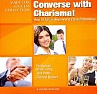 Converse with Charisma!: How to Talk to Anyone and Enjoy Networking (Audio CD)