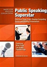 Public Speaking Superstar: Overcome Stage Fright, Develop Compelling Stories and Riveting Presentations [With DVD]                                     (Audio CD)
