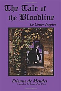 The Tale of the Bloodline: Le Couer Inspire (Paperback)