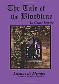 The Tale of the Bloodline: Le Couer Inspire (Hardcover)