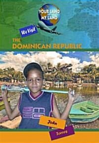 We Visit the Dominican Republic (Library Binding)
