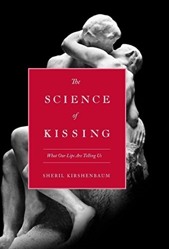 The Science of Kissing: What Our Lips Are Telling Us (Hardcover)