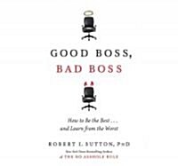 Good Boss, Bad Boss: How to Be the Best... and Learn from the Worst (Audio CD)