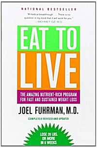 [중고] Eat to Live: The Amazing Nutrient-Rich Program for Fast and Sustained Weight Loss, Revised Edition (Paperback, Revised, Update)