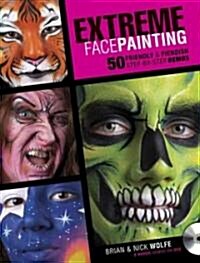 Extreme Face Painting: 50 Friendly & Fiendish Step-By-Step Demos [With DVD] (Paperback)