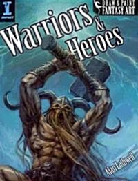 Draw & Paint Fantasy Art Warriors & Heroes (Paperback)