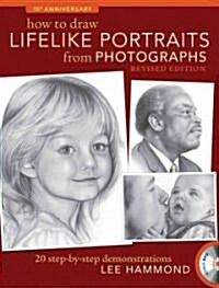 How to Draw Lifelike Portraits from Photographs - Revised: 20 Step-By-Step Demonstrations (Paperback, 2)