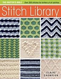 Stitch Library : Over 200 Stitches for Knitters of All Abilities (Paperback)