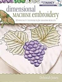 Dimensional Machine Embroidery: 10+ Specialty Techniques for Amazing Results [With DVD ROM] (Paperback)