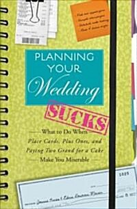 Planning Your Wedding Sucks (Paperback)