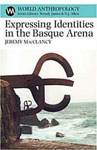 Expressing Identities in the Basque Arena (Hardcover, New)