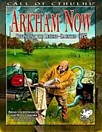 Arkham Now: Revisiting the Legend-Haunted City (Paperback)