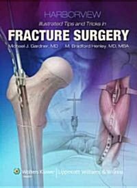 Harborview Illustrated Tips and Tricks in Fracture Surgery (Hardcover, 1st)