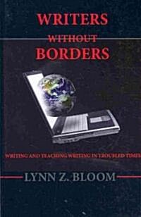 Writers Without Borders: Writing and Teaching Writing in Troubled Times (Hardcover)