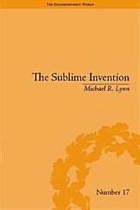 The Sublime Invention : Ballooning in Europe, 1783–1820 (Hardcover)