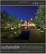 Sustainable Infrastructure: The Guide to Green Engineering and Design (Hardcover)