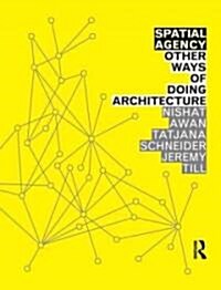 Spatial Agency: Other Ways of Doing Architecture (Hardcover)